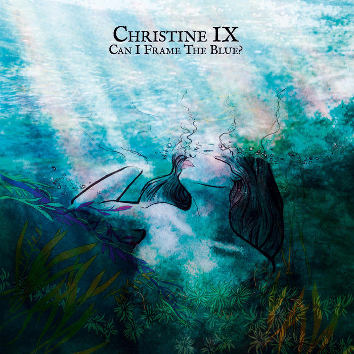 Recensione: Christine IX - Can I Frame The Blue?