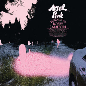 Ariel Pink - Dedicated To Bobby Jameson | recensione