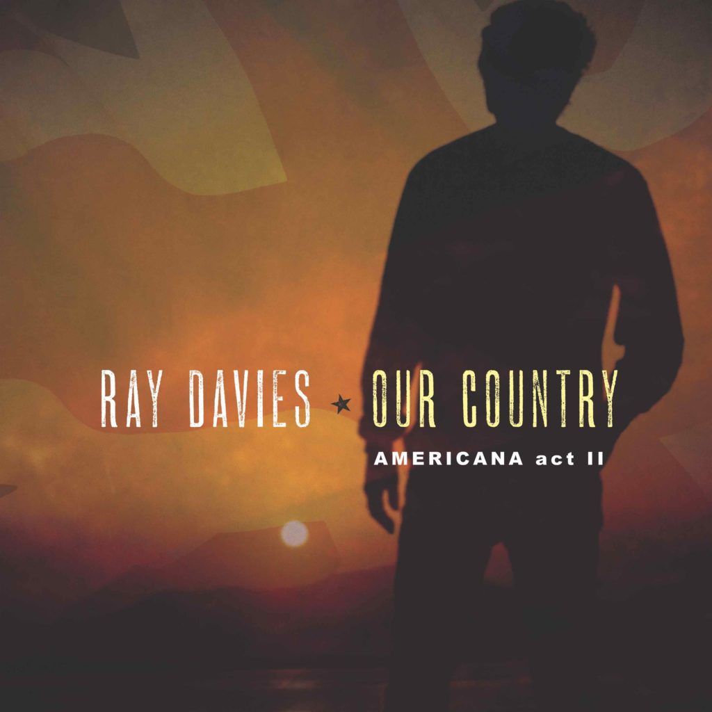 Ray Davies - Our Country - Americana/ Act II | Recensione