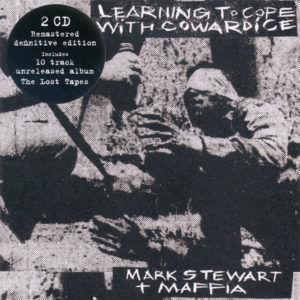 Mark Stewart & The Maffia - Learning To Cope With Cowardice