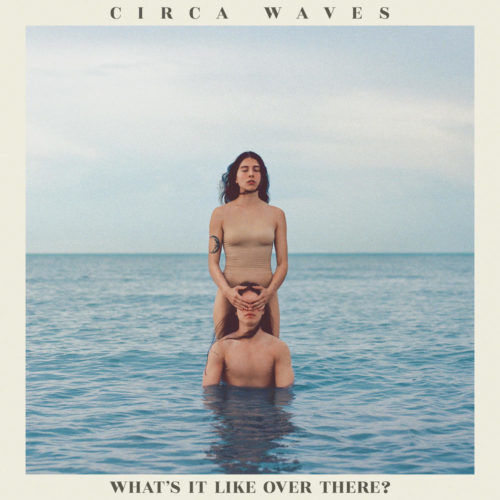 Recensione: Circa Waves – What’s It Like Over There