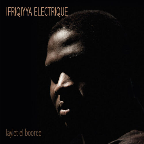 Ifriqiyya Electrique – Laylet El Booree