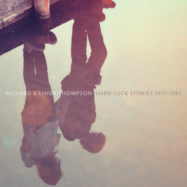 Richard & Linda Thompson-Hard Luck Stories - 1972 - 1982