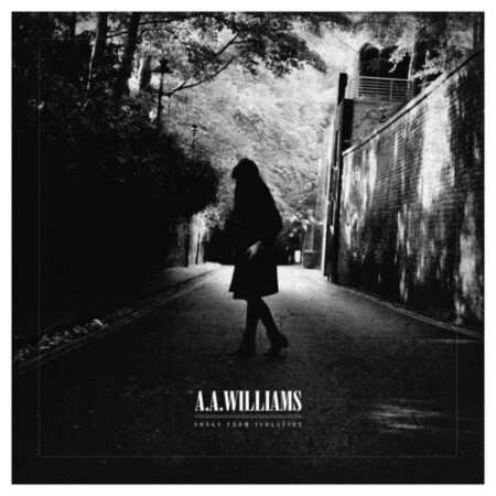 A. A. Williams – Songs From Isolation