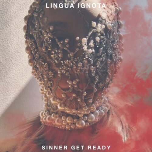 Recensione: Lingua Ignota – Sinner Get Ready