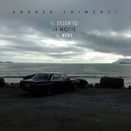 Andrea Chimenti - Il Deserto La Notte Il Mare