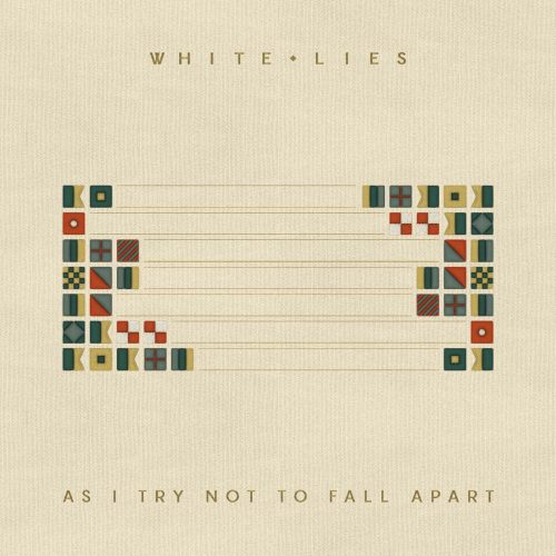 White Lies – As I Try Not To Fall Apart