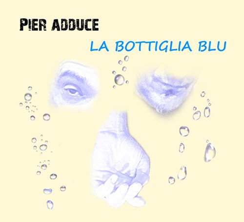 Pier Adduce – La Bottiglia Blu