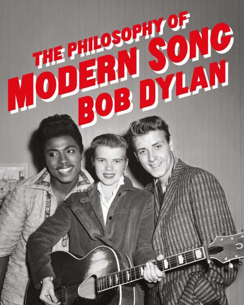 Bob Dylan - The Philosophy Of Modern Song