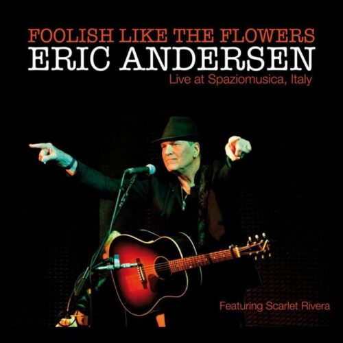 Eric Andersen – Foolish Like The Flowers