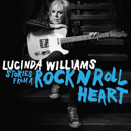 Lucinda Williams – Stories from a Rock ‘n’ Roll Heart