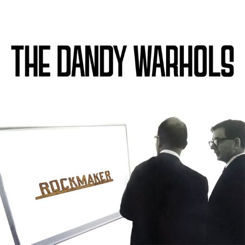 Dandy Warhols – ROCKMAKER