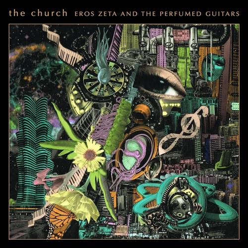 The Church – Eros Zeta and the Perfumed Guitars
